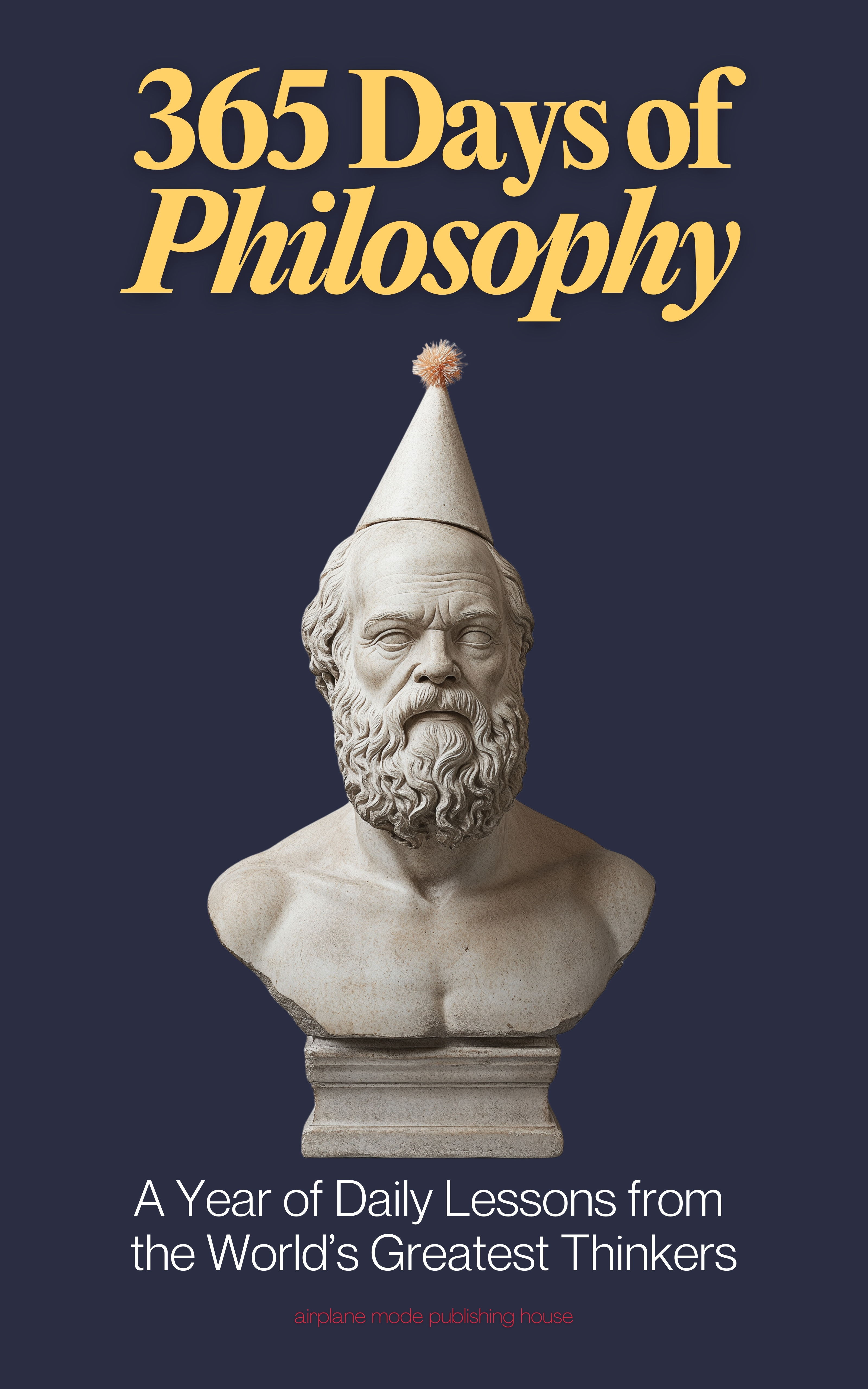 365 Days of Philosophy book cover — navy cover with gold title and a marble Socrates bust wearing a party hat